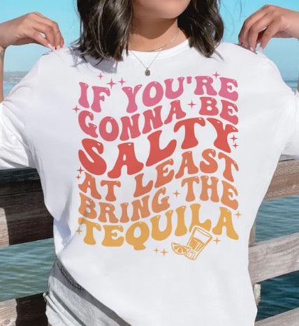 If your gonna be salty T