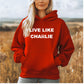 Live Like CHA🫶LIE Hoodie