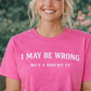 I may be wrong