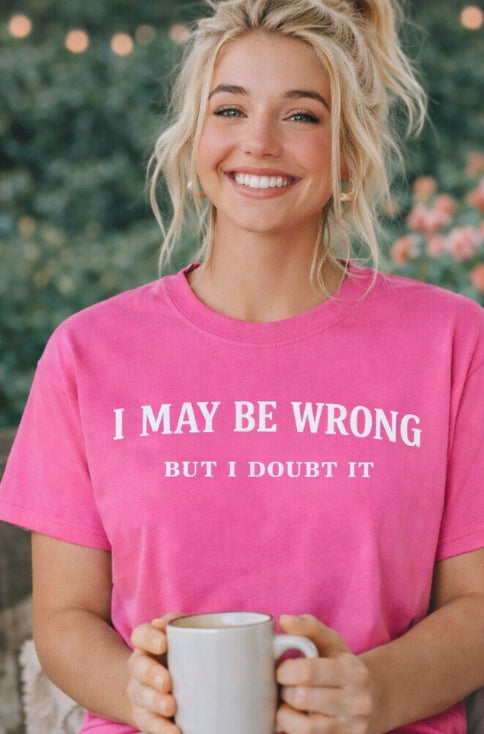 I may be wrong